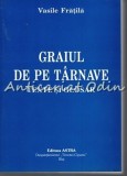 Cumpara ieftin Graiul De Pe Tarnave - Vasile Fratila, Astra, 2006, Romana, 298 pagini, ISBN 973-7704-18-5