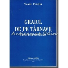 Graiul De Pe Tarnave - Vasile Fratila