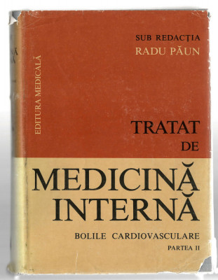 Tratat de Medicina Interna - Bolile cardiovasculare - Partea II, Radu Paun, 1989 foto