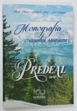 MONOGRAFIA ORASULUI STATIUNE PREDEAL de VASILE OLTEAN ..IOAN CAMPAN , 2018