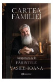 Cartea familiei. &Icirc;nvățături de la Părintele Vasile Ioana - Paperback - Părintele Vasile Ioana - Bookzone