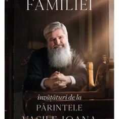 Cartea familiei. Învățături de la Părintele Vasile Ioana - Paperback - Părintele Vasile Ioana - Bookzone