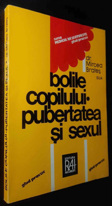 Bolile copilului. Pubertatea si sexul - Dr. Mircea Brates / Ghid practic