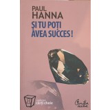 SI TU POTI AVEA SUCCES!-PAUL HANNA-253118