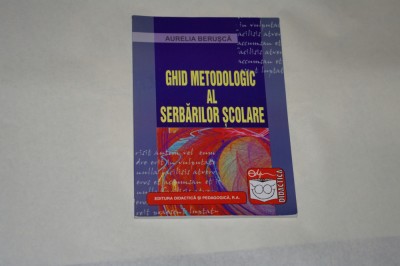 Ghid metodologic al serbarilor scolare - Aurelia Berusca foto