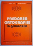 Predarea ortografiei in gimnaziu &ndash; Melente Nica, Silvius Cureteanu