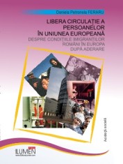 Libera circula?ie a persoanelor in Uniunea Europeana. Despre condi?iile imigran?ilor romani in Europa dupa aderare - Daniela Petronela FERARU foto
