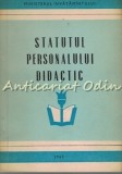Statutul Personalului Didactic, Forum, 1969, Bucuresti, 122 Pagini, Carte Pedagogie - Material Didactic