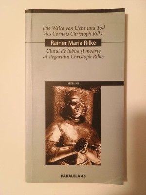 Rainer Maria Rilke - C&amp;acirc;ntul de iubire și moarte al stegarului Christoph Rilke (ed. bilingvă) foto