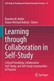 Learning Through Collaboration in Self-Study: Critical Friendship, Collaborative Self-Study, and Self-Study Communities of Practice