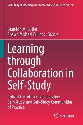 Learning Through Collaboration in Self-Study: Critical Friendship, Collaborative Self-Study, and Self-Study Communities of Practice foto