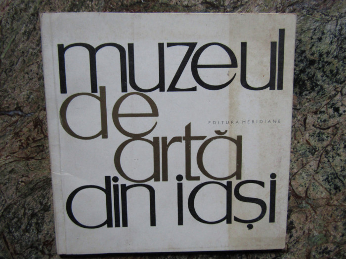 muzeul de arta din iasi editura meridiane 1966