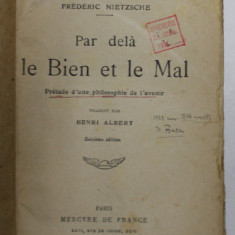 PAR DELA LE BIEN ET LE MAL par FREDERIC NIETZSCHE , 1936 , LIPSA COPERTA ORIGINALA , PREZINTA SUBLINIERI CU CERNEALA ROSIE *