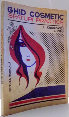 GHID COSMETIC, SFATURI PRACTICE de L. COSMOVICI, L. ZISU , 1982 foto