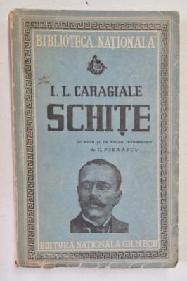 I.L. CARAGIALE - SCHITE , cu note si un studiu introductiv C. FIERASCU , 1943 foto