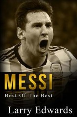 Messi: Best of the Best. Easy to Read for Kids with Stunning Color Graphics. All You Need to Know about Messi. (Sports Soccer