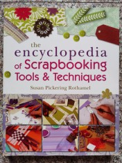 The Encyclopedia Of Scrapbooking Tools &amp; Techniques - Susan Pickering Rothamel , B731