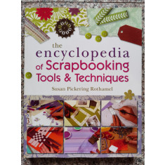 The Encyclopedia Of Scrapbooking Tools &amp; Techniques - Susan Pickering Rothamel , B731