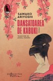 Dansatoarea de Kabuki (2025) - Paperback brosat - Sawako Ariyoshi - Humanitas Fiction