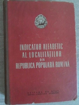 INDICATOR ALFABETIC AL LOCALITATILOR DIN REPUBLICA POPULARA ROMANA-COLECTIV-235592 foto