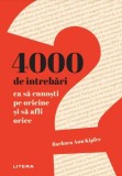 4000 de intrebari ca sa cunosti pe oricine si sa afli orice - Barbara Ann Kipfer - Litera