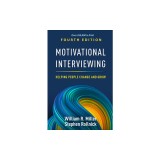 Motivational Interviewing: Helping People Change and Grow