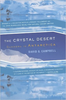 The Crystal Desert: Summers in Antarctica - David G. Campbell foto