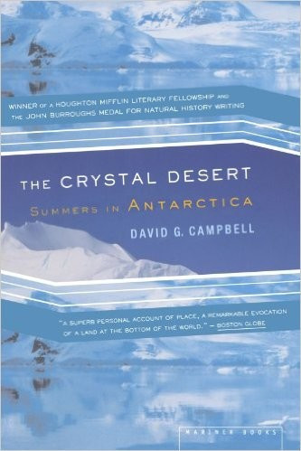 The Crystal Desert: Summers in Antarctica - David G. Campbell