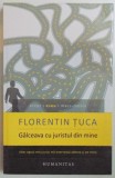 GALCEAVA CU JURISTUL DIN MINE de FLORENTIN TUCA , 2014