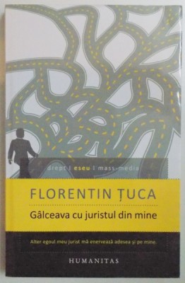 GALCEAVA CU JURISTUL DIN MINE de FLORENTIN TUCA , 2014 foto