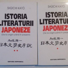 ISTORIA LITERATURII JAPONEZE (DE LA ORIGINI PANA IN PREZENT) de SHUICHI KATO , VOL I- II , 1998