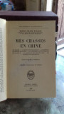 MES CHASSES EN CHINE - HAROLD FRANK WALLACE (PARTIDELE MELE DE VANATOARE, IN CHINA)