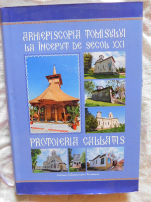 Arhiepiscopia Tomisului la inceput de sec. XXI-Protoieria Callatis-Ed.2016 foto