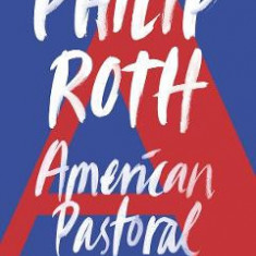 American Pastoral. The American Trilogy #1 - Philip Roth