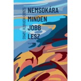 Nemsok&aacute;ra minden jobb lesz - K&eacute;t kisreg&eacute;ny - Szab&oacute;-Horv&aacute;th Tam&aacute;s