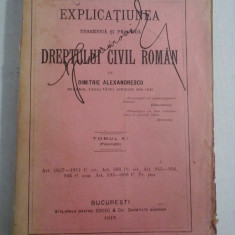 EXPLICATIUNEA DREPTULUI CIVIL ROMAN - Dimitrie Alexandresco - tomul XI - 1915