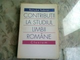 CONTRIBUTII LA STUDIUL LIMBII ROMANE - ROMULUS TODORAN