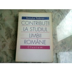 CONTRIBUTII LA STUDIUL LIMBII ROMANE - ROMULUS TODORAN