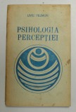 PSIHOLOGIA PERCEPTIEI de LIVIU FILIMON , 1993