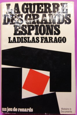 Ladislas Farago - La guerre des grands espions foto