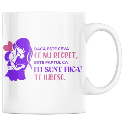 Cana alba personalizata &amp;quot;Daca este ceva ce nu regret, este faptul ca iti sunt fiica&amp;quot;, INOVATIX&amp;reg;. 330ml foto