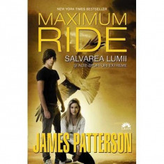 Maximum Ride vol. 3: Salvarea lumii si alte sporturi extreme - James Patterson foto