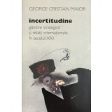 INCERTITUDINE - GEORGE CRISTIAN MAIOR, 2009