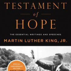 A Testament of Hope: The Essential Writings and Speeches of Martin Luther King, JR.