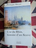 Philippe Meyer, L'or du Rhin, histoire d'un fleuve