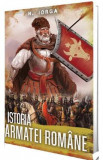 Istoria armatei romane - Nicolae Iorga