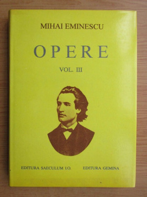 Mihai Eminescu - Opere vol. 3 (1994, ed. cartonata, reeditarea editiei din 1944) foto