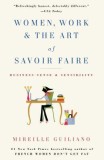 Women, Work &amp; the Art of Savoir Faire: Business Sense &amp; Sensibility