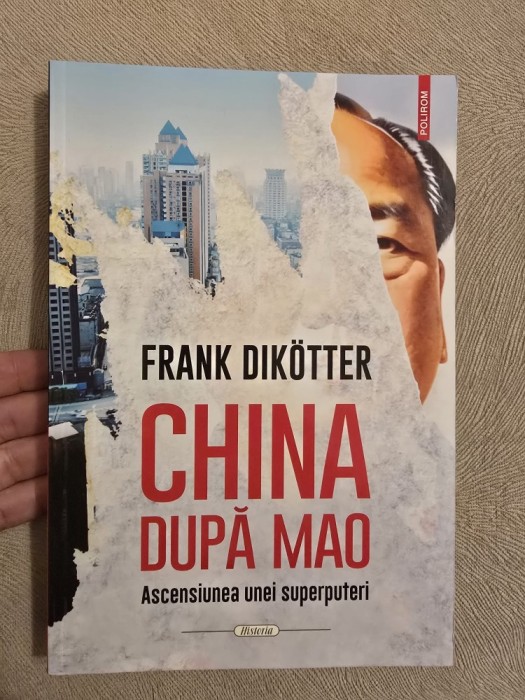 China dupa Mao - Ascensiunea unei superputeri ~ Frank Dikotter