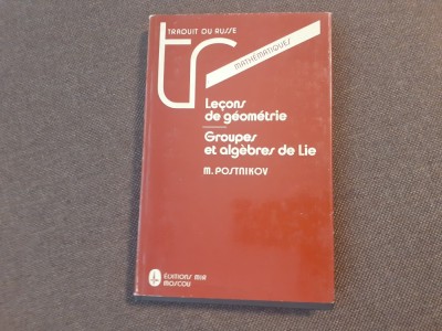 Mikhail Postnikov - Mathematiques. Lecons de geometrie. Groupes et algebres de lie foto